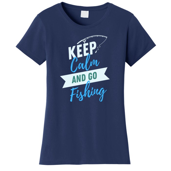 Keep Calm And Go Fishing Women's T-Shirt