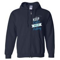 Keep Calm And Go Fishing Full Zip Hoodie