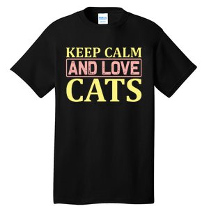 Keep Calm And Love Cats Tall T-Shirt