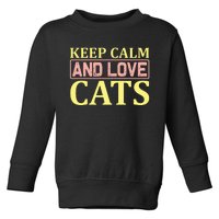 Keep Calm And Love Cats Toddler Sweatshirt