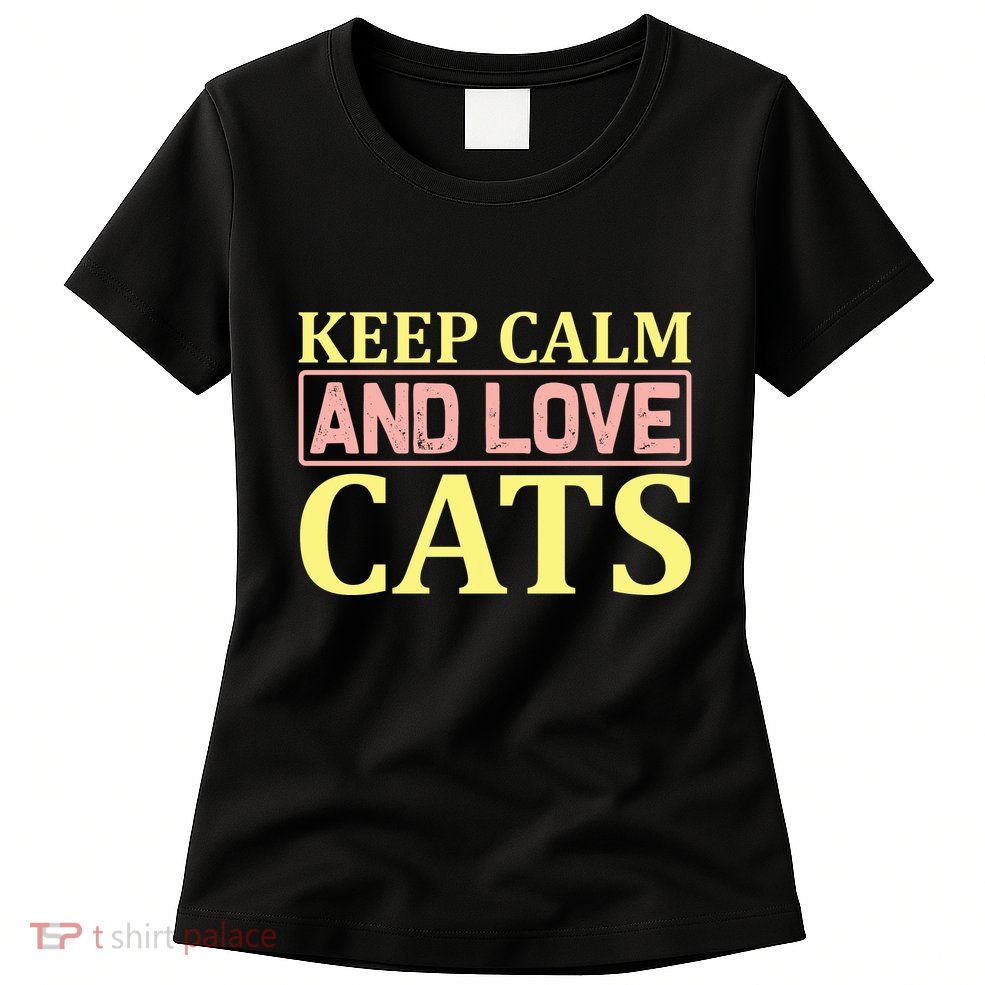 Keep Calm And Love Cats Womens T-Shirt
