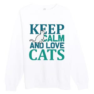 Keep Calm And Love Cats Premium Crewneck Sweatshirt