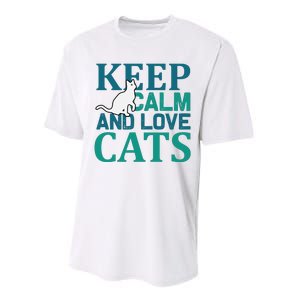 Keep Calm And Love Cats Performance Sprint T-Shirt