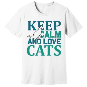 Keep Calm And Love Cats Premium T-Shirt