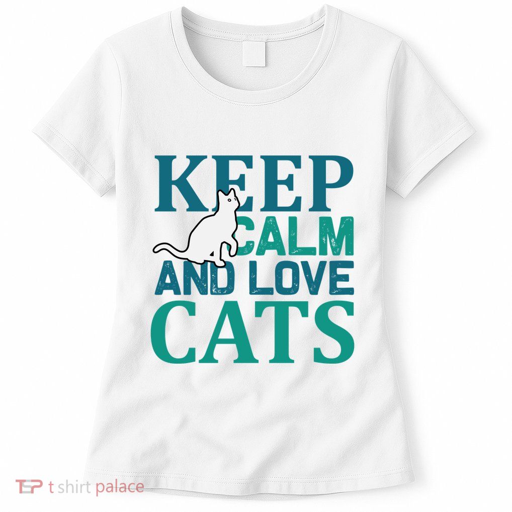 Keep Calm And Love Cats Womens T-Shirt