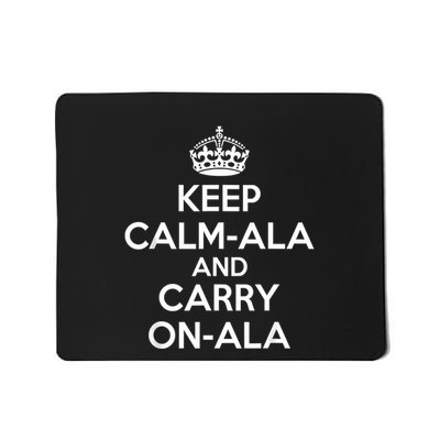 Keep Calm Ala And Carry On Ala Mousepad
