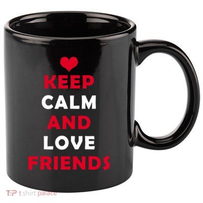 Keep Calm And Love Friends 11oz C Handle Ceramic Mug