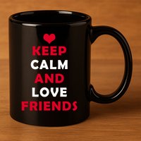 Keep Calm And Love Friends 11oz C Handle Ceramic Mug