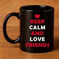 Keep Calm And Love Friends 11oz C Handle Ceramic Mug