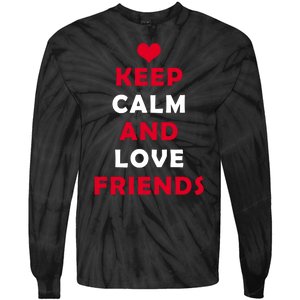 Keep Calm And Love Friends Tie-Dye Long Sleeve Shirt