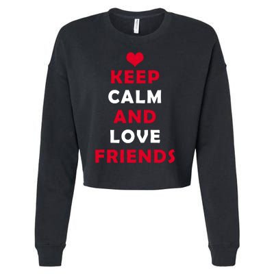 Keep Calm And Love Friends Cropped Pullover Crew