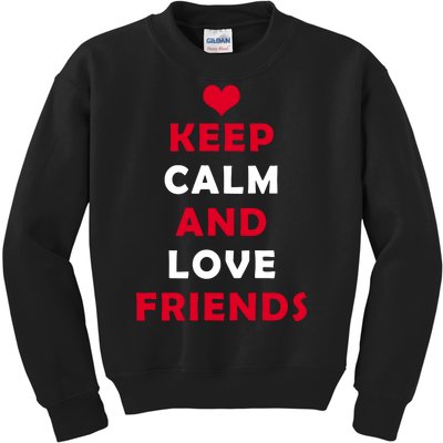 Keep Calm And Love Friends Kids Sweatshirt