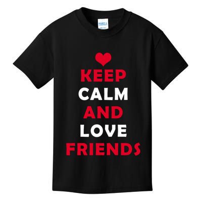 Keep Calm And Love Friends Kids T-Shirt