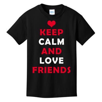 Keep Calm And Love Friends Kids T-Shirt