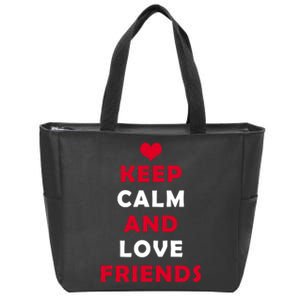 Keep Calm And Love Friends Zip Tote Bag