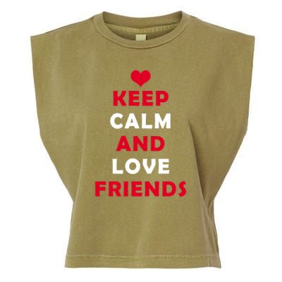 Keep Calm And Love Friends Garment-Dyed Women's Muscle Tee