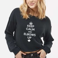 Keep Calm and Elbows Up Canada is Not for Sale  Cropped Pullover Crew