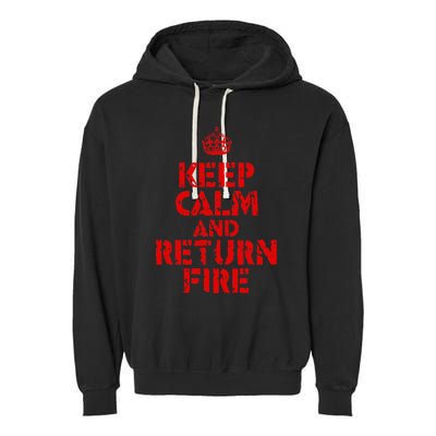 Keep Calm And Return Fire Garment-Dyed Fleece Hoodie