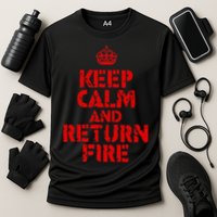 Keep Calm And Return Fire Performance Shirt
