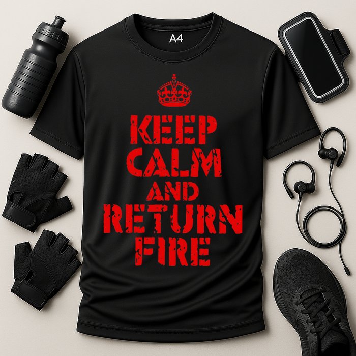 Keep Calm And Return Fire Performance Shirt