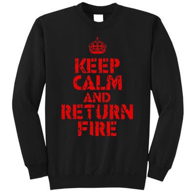 Keep Calm And Return Fire Sweatshirt