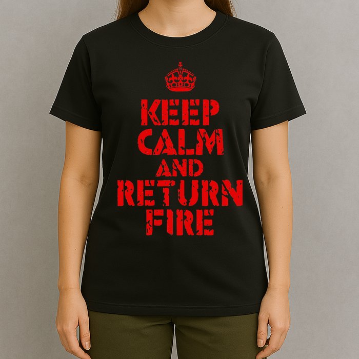 Keep Calm And Return Fire T-Shirt