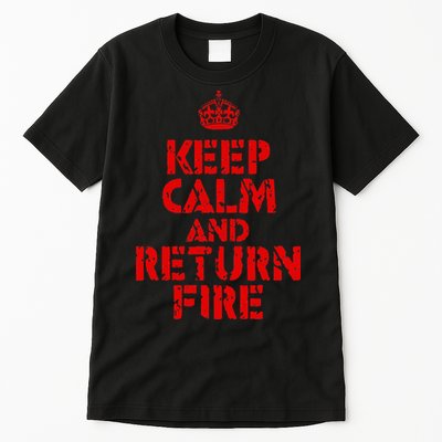 Keep Calm And Return Fire Tall T-Shirt