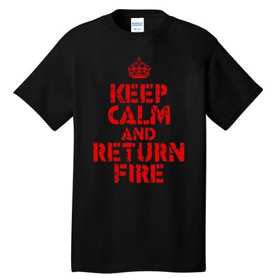 Keep Calm And Return Fire Tall T-Shirt