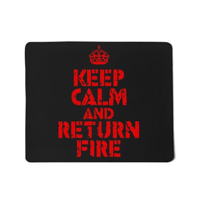 Keep Calm And Return Fire Mousepad