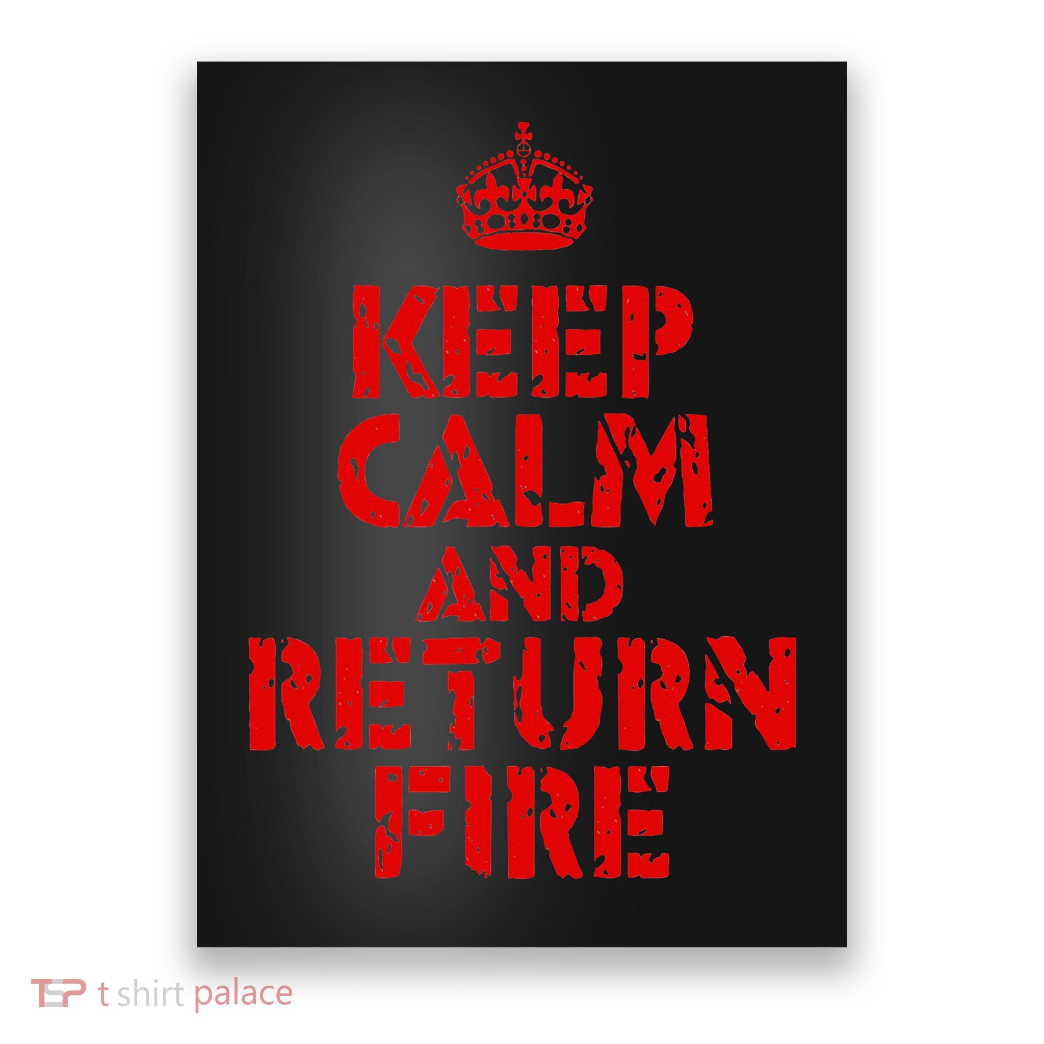 Keep Calm And Return Fire Poster