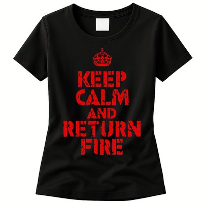 Keep Calm And Return Fire Womens T-Shirt
