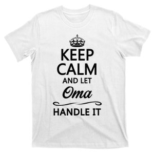 Keep Calm And Let Oma Handle It Cute Gift For Grandma T-Shirt