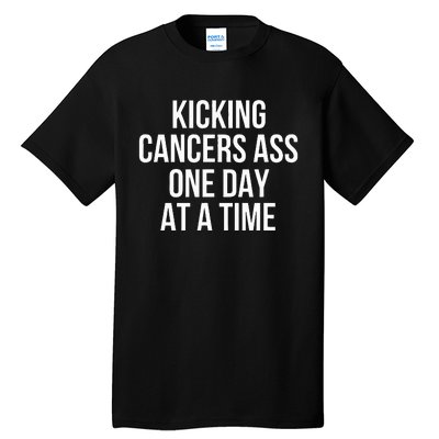 Kicking CancerS Ass One Day At A Time Anti Cancer Tall T-Shirt