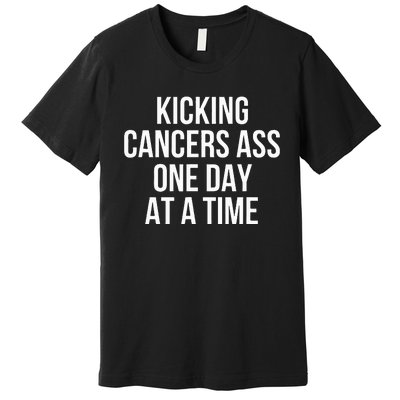 Kicking CancerS Ass One Day At A Time Anti Cancer Premium T-Shirt