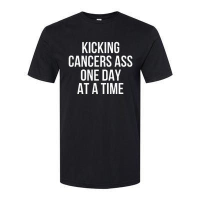 Kicking CancerS Ass One Day At A Time Anti Cancer Softstyle CVC T-Shirt