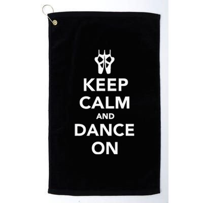 Keep Calm And Dance On Platinum Collection Golf Towel