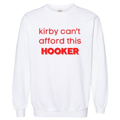 Kirby Can't Afford This Hooker Funny Garment-Dyed Sweatshirt