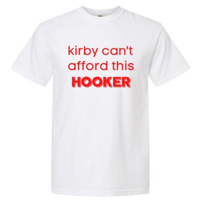 Kirby Can't Afford This Hooker Funny Garment-Dyed Heavyweight T-Shirt