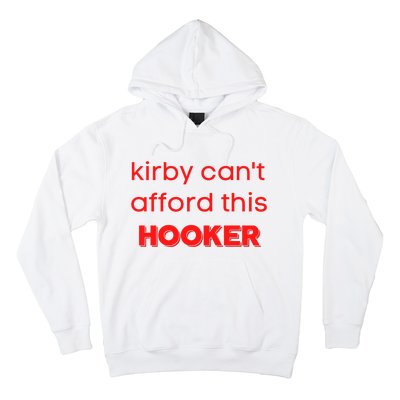 Kirby Can't Afford This Hooker Funny Hoodie