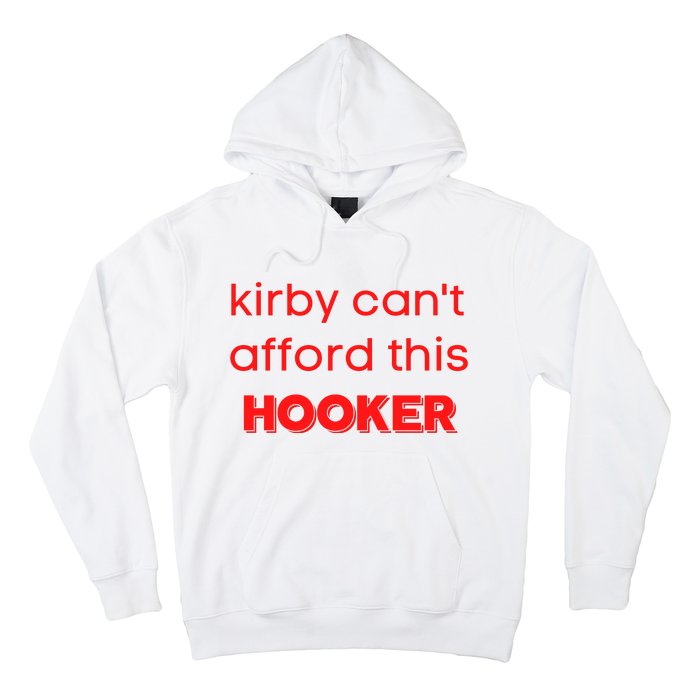 Kirby Can't Afford This Hooker Funny Hoodie