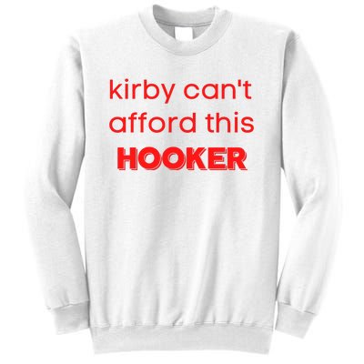 Kirby Can't Afford This Hooker Funny Sweatshirt