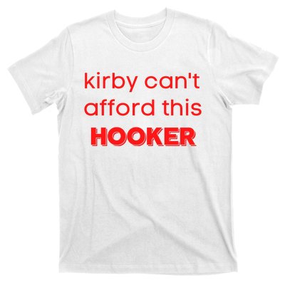 Kirby Can't Afford This Hooker Funny T-Shirt