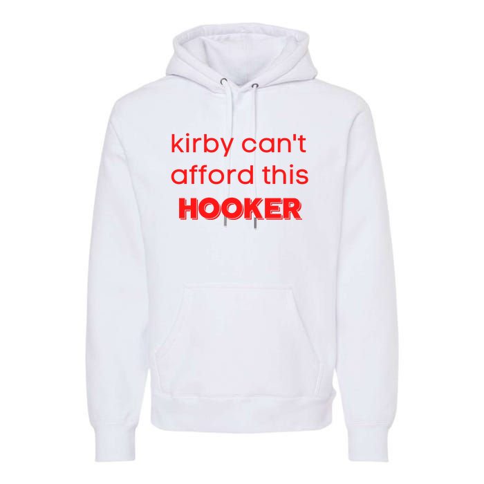 Kirby Can't Afford This Hooker Funny Premium Hoodie