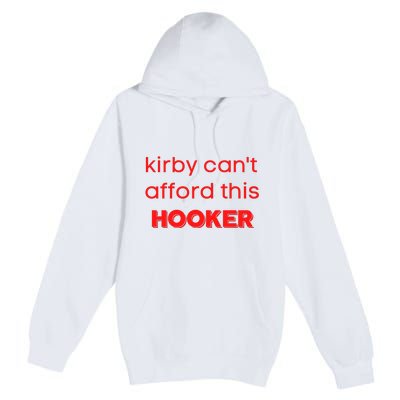 Kirby Can't Afford This Hooker Funny Premium Pullover Hoodie