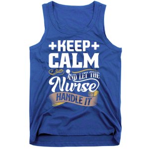 Keep Calm And Let The Nurse Handle Igreat Gift I Nurse Cute Gift Tank Top