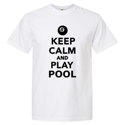 Keep Calm And Play Pool Billiards Gift Garment-Dyed Heavyweight T-Shirt