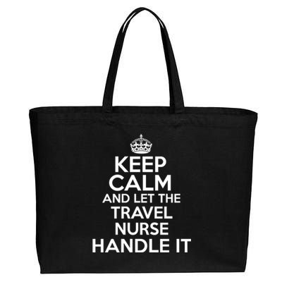 Keep Calm And Let The Travel Nurse Handle It Gift Cotton Canvas Jumbo Tote