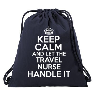 Keep Calm And Let The Travel Nurse Handle It Gift Drawstring Bag