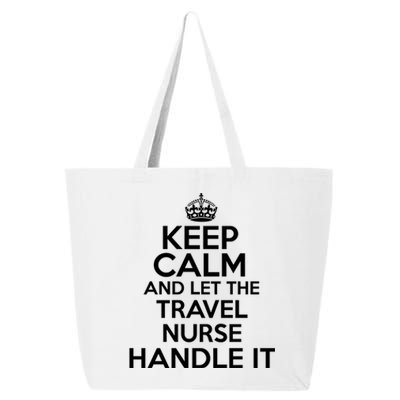 Keep Calm And Let The Travel Nurse Handle It Gift 25L Jumbo Tote