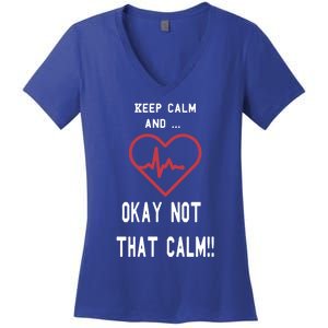 Keep Calm And Okay Not That Calm Witty Nurse Gift Women's V-Neck T-Shirt